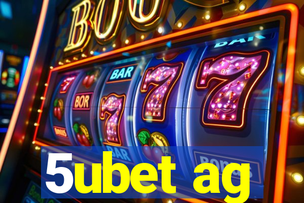 5ubet ag